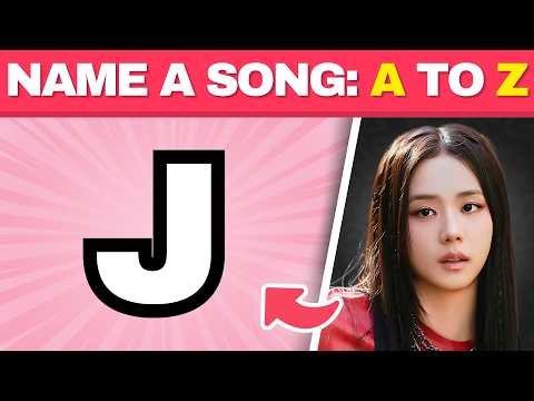NAME A KPOP SONG: A TO Z 🔤 | SONG ASSOCIATION QUIZ | KPOP GAME 2025