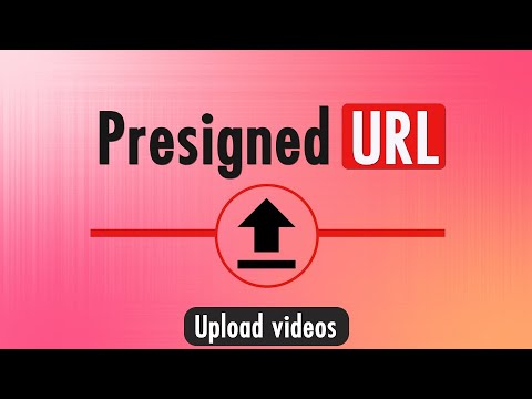Presigned URL | Youtube System Design