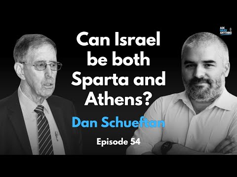 Episode 54: Can Israel be both Sparta and Athens? With Dan Schueftan