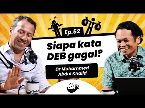 Ep 52 | Siapa kata DEB gagal?
