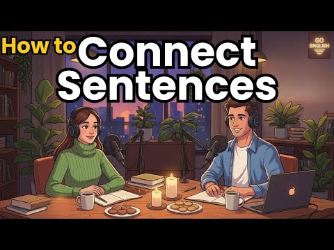Learn English with Real Conversations Podcast | How to Connect Sentences in English