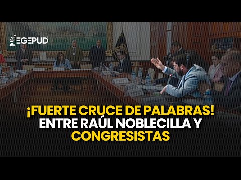 Fuerte CRUCE DE PALABRAS entre Raúl Noblecilla y Congresistas en Subcomisión de Acusaciones