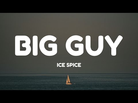 Ice Spice - Big Guy (Lyrics)