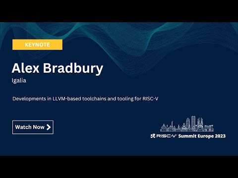 Alex Bradbury, Igalia - Developments in LLVM-based toolchains and tooling for RISC-V