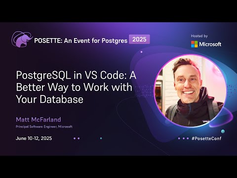 Introducing Microsoft's VS Code Extension for PostgreSQL | POSETTE: An Event for Postgres 2025