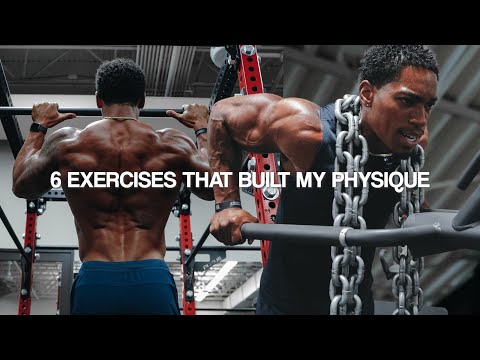 6 EXERCISES THAT BUILT MY PHYSIQUE