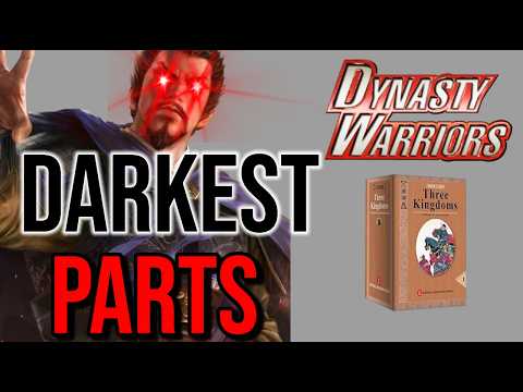 The Darkest Parts of Dynasty Warriors & Three Kingdoms History