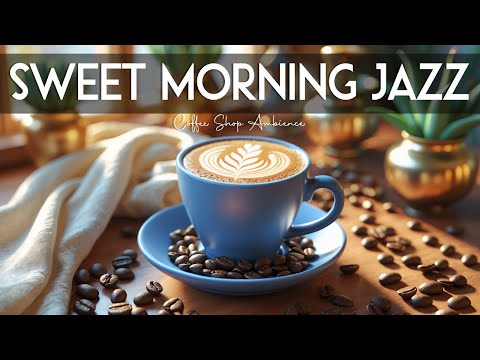 Sweet Morning Jazz ☕ Relaxing Bossa Nova Instrumental and June Jazz Cafe Music for Studying & Relax.