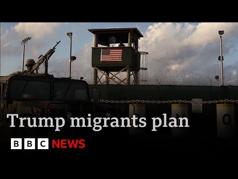 Trump plans to send 30,000 migrants to Guantanamo Bay | BBC News