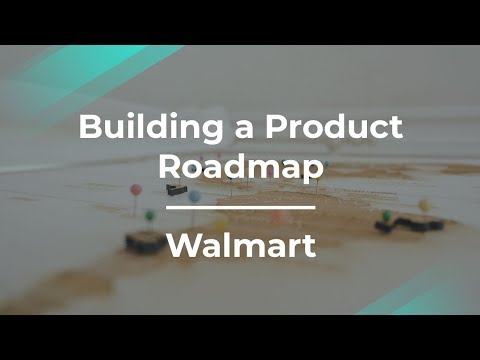 How to Build a Product Roadmap by Walmart Senior Product Manager