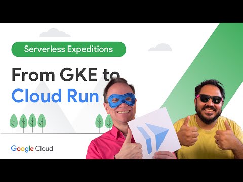 Moving from GKE to Cloud Run