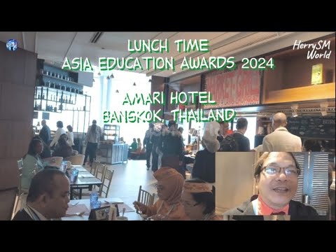 Lunch Time at Amari Hotel - Asia Education Awards 2024 Bangkok, Thailand