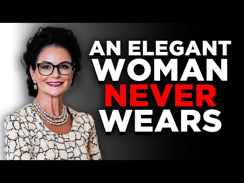15 Things Elegant Women NEVER Wear