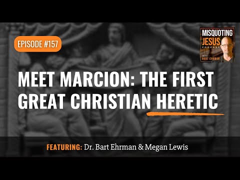 Meet Marcion: The First Great Christian Heretic