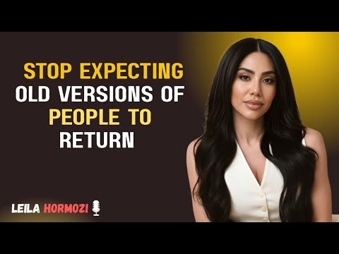 Stop Expecting Old Versions of People to Return – Leila Hormozi 🌿💔✨