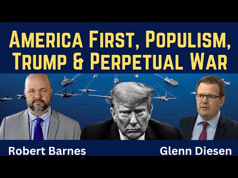 Robert Barnes: America First, Populism, Trump & Perpetual War