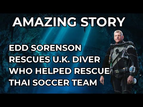 TRUE STORY: Edd Sorenson rescues U.K. diver who helped rescue Thai soccer team from underwater cave