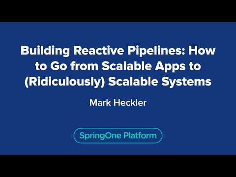 Building Reactive Pipelines: How to Go from Scalable Apps to (Ridiculously) Scalable Systems