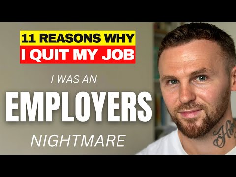 I was an EMPLOYERS Nightmare So I Quit My Job (11 reasons why)