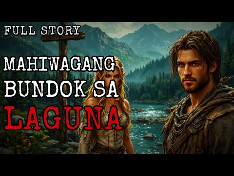 ANG MAHIWAGANG BUNDOK SA LAGUNA - Full Story | Engkanto True Story