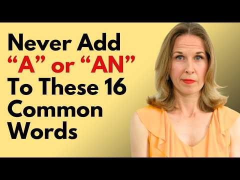 NEVER Add "A" or "AN" To These 16 Common Words