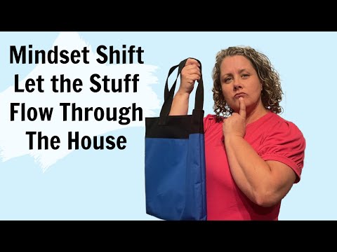 Mindset Shift: Let the Stuff Flow through the House (Especially USEFUL Stuff)