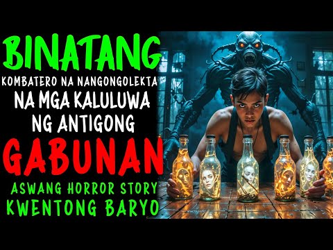 BINATANG KOMBATERO NA NANGONGOLEKTA NG MGA KALULUWA NG ANTIGONG GABUNAN | Aswang True Story