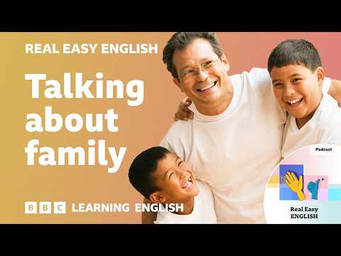 Talking about 👨👩👧👦❤️ family: Real Easy English