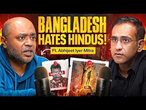 Bangladesh Anti-Hindu Hate Machine EXPOSED: Violence, Nukes & Pakistan | Ft. Abhijit Iyer Mitra