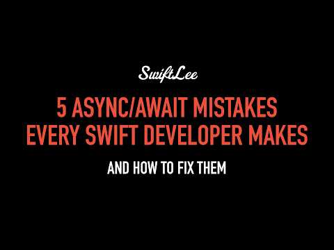 5 Async/Await Mistakes Every Swift & iOS Developer Makes (And How to Fix Them)