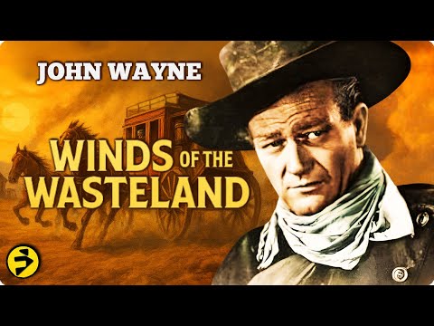 WINDS OF THE WASTELAND | Full Classic Western Movie | John Wayne’s Fight for the Frontier