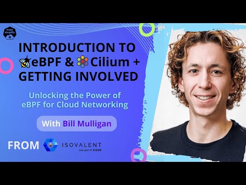 Introduction to eBPF and Cilium | Exploring the Technology & Joining the Community ft. Bill Mulligan