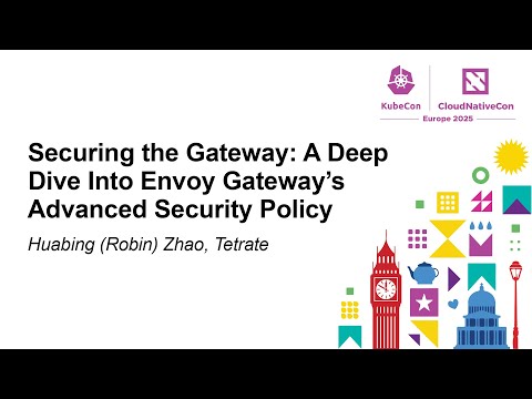 Securing the Gateway: A Deep Dive Into Envoy Gateway's Advanced Security Pol... Huabing (Robin) Zhao