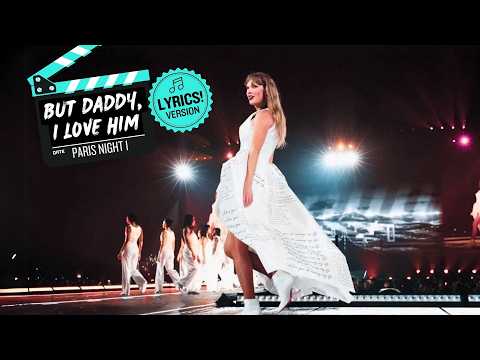 Taylor Swift – But Daddy, I Love Him (LIVE w/LYRICS!) HD Supercut 🎬 Eras Tour Paris