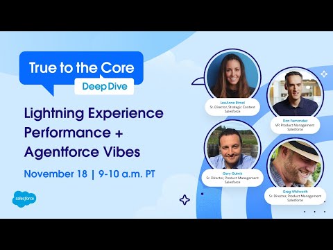 True to the Core Deep Dive: Lightning Experience Performance + Agentforce Vibes