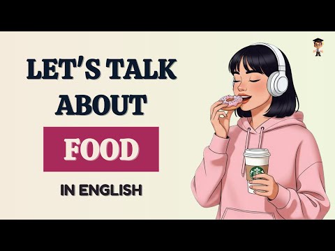 English in Daily Life — How to Talk About Food, Ordering & Real Conversations! | English Podcast