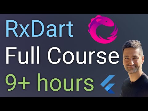 RxDart for Flutter Developers - Learn Reactive Programming in Flutter in 9 Hours