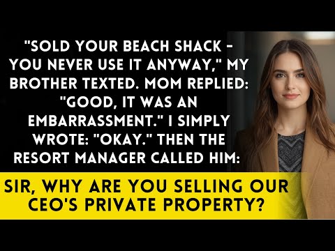 Brother Sold My 'Worthless' Beach House Without Permission - He Didn't Know I Own The Entire Resort