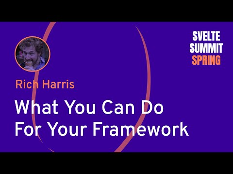 Rich Harris — What You Can Do For Your Framework