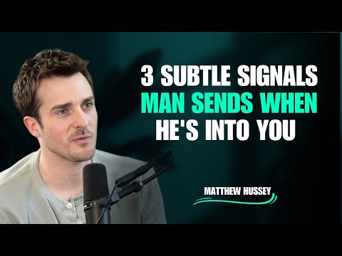 3 Subtle Signals a Man Sends When He’s Into You | Matthew Hussey Psychology