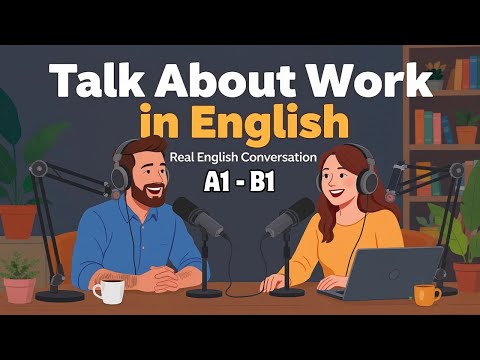 Talk About Work in English | Real-Life Conversation Practice | English Podcast