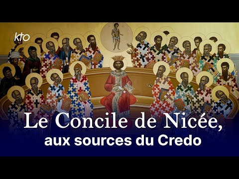 Le Concile de Nicée, aux sources du Credo