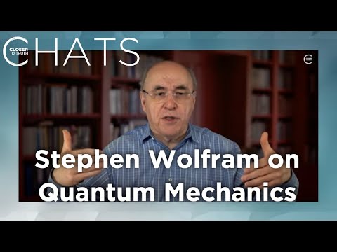 Stephen Wolfram on Quantum Mechanics | Closer To Truth Chats