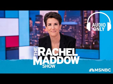 The Rachel Maddow Show - Aug. 11 | Audio Only
