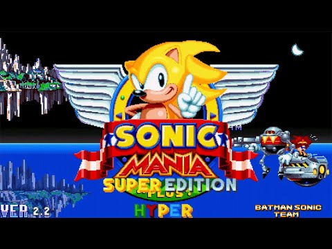 Sonic Mania: Super Plus Hyper Edition (v2.2) ✪ Full Game Playthrough (1080p/60fps)