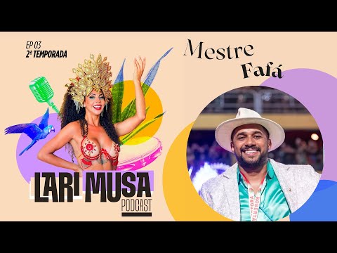 LARIMUSA PODCAST - MESTRE FAFÁ | EP 03 TEMPORADA 02