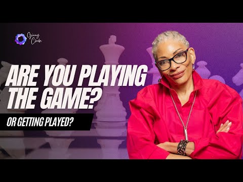 Are you playing the game? Or getting played?