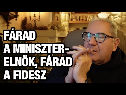 Fárad a miniszterelnök, fárad a Fidesz