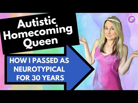 Autistic Homecoming Queen: How I Passed as Neurotypical for 30 Years // Autism in Women