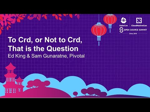 To Crd, or Not to Crd, That is the Question - Ed King & Sam Gunaratne, Pivotal